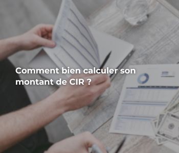 Comment bien calculer son montant de CIR ?