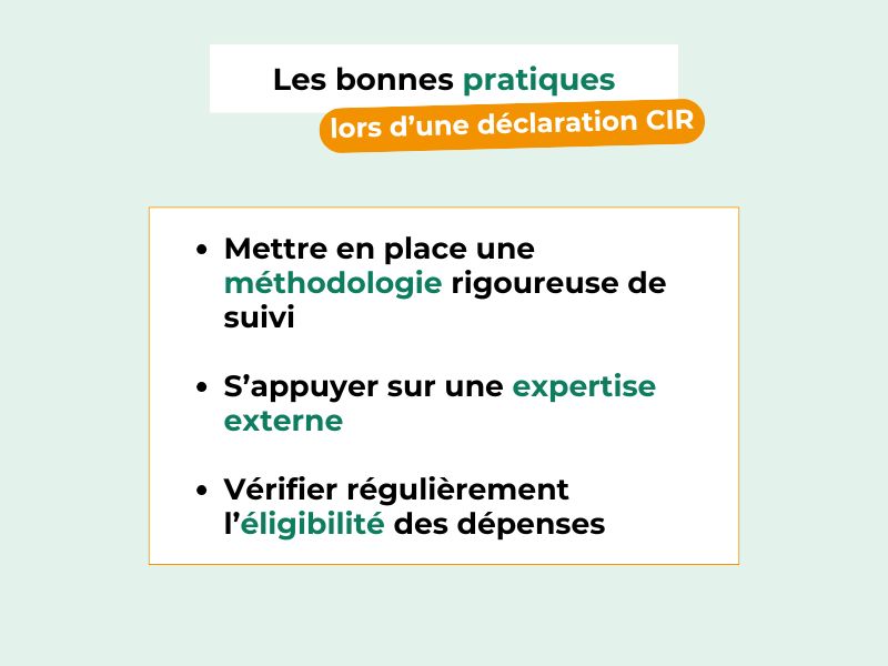 Bonnes pratiques lors d'un déclaration CIR : 
Mettre en place une méthodologie rigoureuse de suivi
S’appuyer sur une expertise externe
Vérifier régulièrement l’éligibilité des dépenses